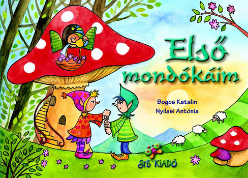 Bogos Katalin; Nyilasi Antónia: Első mondókáim könyv