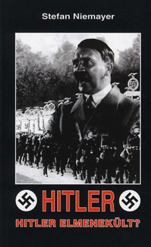 Stefan Niemayer: Hitlet - Hitler elmenekült? antikvár