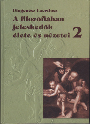 Laertiosz, Diogenész: A filozófiában jeleskedők élete és nézetei 2. antikvár