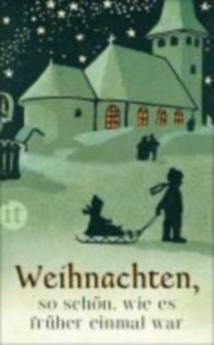 Weihnachten, so schön, wie es früher einmal war idegen