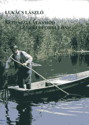 Lukács László: Néprajzi látásmód az ezredfordulón antikvár