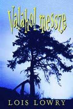 Lois Lowry: Valahol, messze  könyv