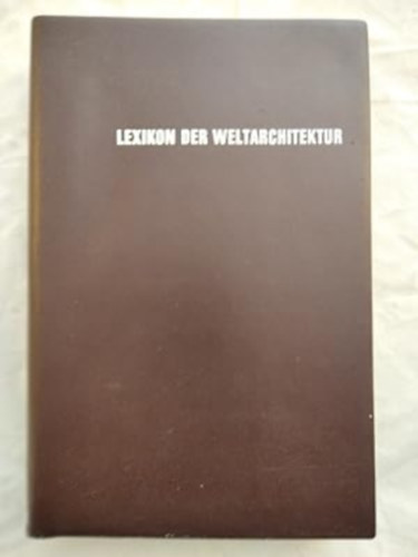Lexikon der Weltarchitektur. [Ausw. u. Zusammenstellung d. Bilder: Walter Romstoeck] antikvár