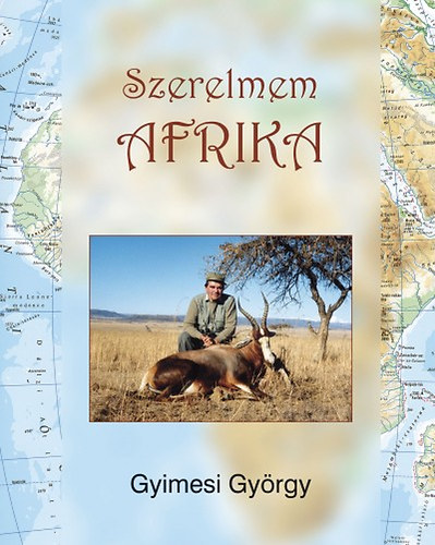 Gyimesi György: Szerelmem Afrika könyv