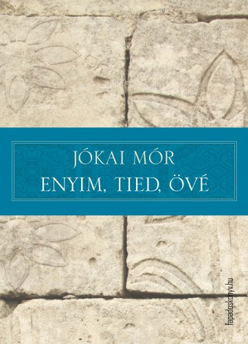 Jókai Mór: Enyim, tied, övé e-Könyv