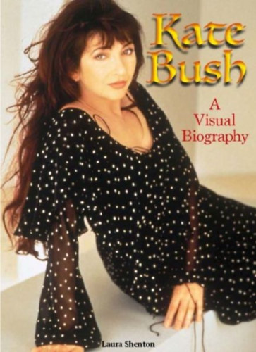 Shenton, Laura: Kate Bush: A Visual Biography idegen
