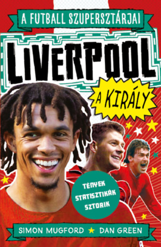 Simon Mugford, Dan Green: A futball szupersztárjai: Liverpool, a király könyv