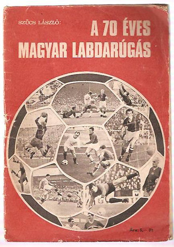 Szűcs László: A 70 éves magyar labdarúgás antikvár