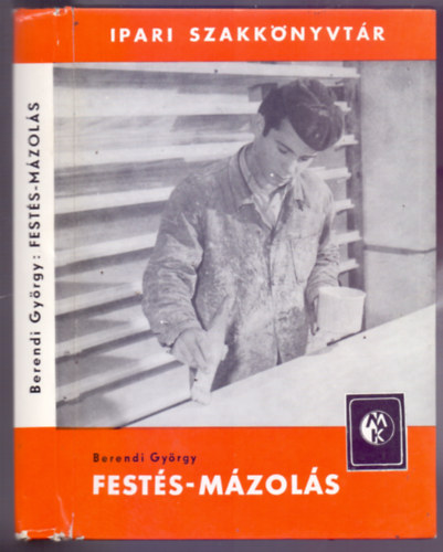 Berendi György okl. építészmérnök: Festés-mázolás (5. kiadás - 83 ábrával) antikvár