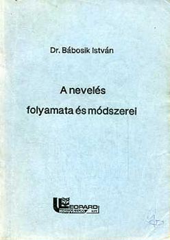 Dr. Bábosik István: A nevelés folyamata és módszerei antikvár