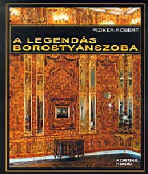 Fiziker Róbert: A Legendás Borostyánszoba antikvár