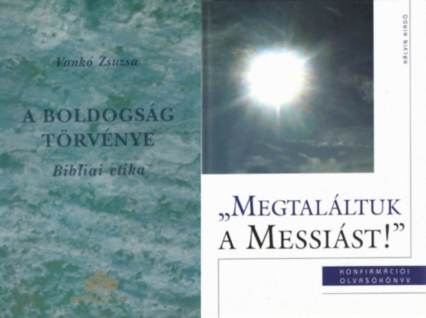 Vankó Zsuzsa, Szénási Sándor: 2 db bibliai olvasókönyv: "Megtaláltuk a Messiást!" - Konfirmációi olvasókönyv + A boldogság törvénye - Bibliai etika antikvár