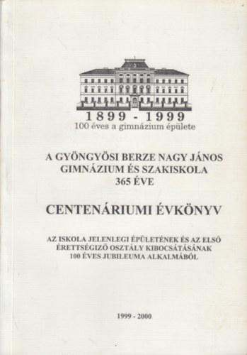 Hajagos József: A Gyöngyösi Berze Nagy János Gimnázium és Szakiskola 365 éve (Centenáriumi évkönyv)- 1999-2000 antikvár