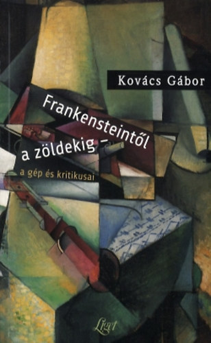 Kovács Gábor: Frankensteintől a zöldekig - a gép és kritikusai antikvár