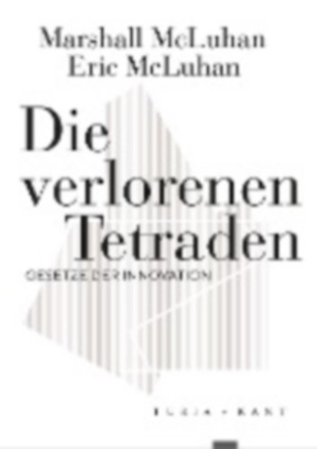 McLuhan, Marshall - McLuhan, Eric: McLuhan, M: Die verlorenen Tetraden idegen