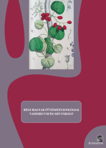 Régi magyar füvészeti-zoológiai vademecum és szó-tároló könyv