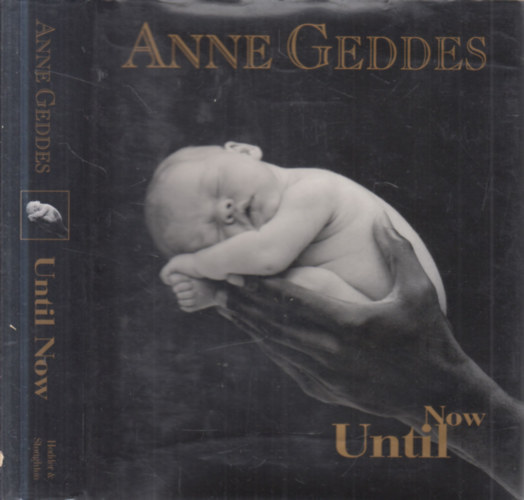 Anne Geddes: Until now antikvár