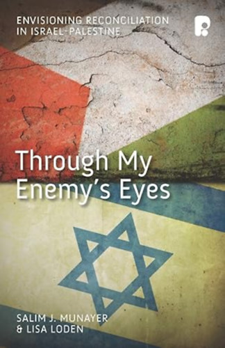 Salim J Munayer, Lisa Loden: Through My Enemy's Eyes: Envisioning Reconciliation in Israel-Palestine antikvár