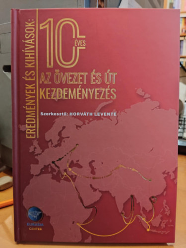 Horváth Levente: Eredmények és kihívások: 10 éves az övezet és út kezdeményezés antikvár