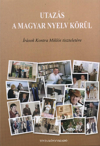 Utazás a magyar nyelv körül - Írások Kontra Miklós tiszteletére antikvár