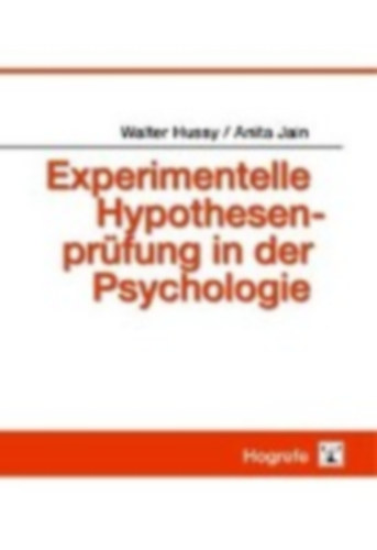 Hussy, Walter - Jain, Anita: Experimentelle Hypothesenprüfung in der Psychologie idegen