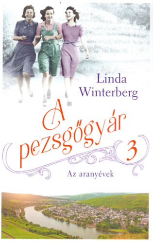 Linda Winterberg: A pezsgőgyár 3. - Az aranyévek könyv