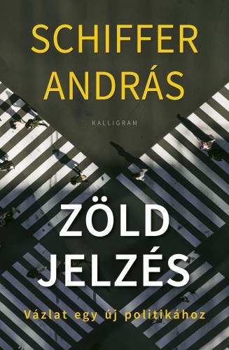 Schiffer András: Zöld jelzés - Vázlat egy új politikához e-Könyv