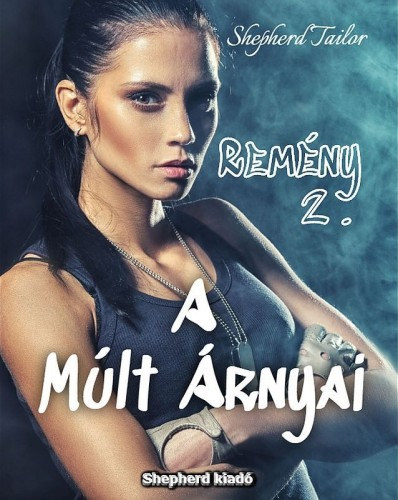 Shepherd Tailor: Remény 2 - A Múlt Árnyai e-Könyv