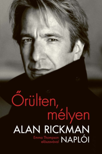 Alan Rickman: Őrülten, mélyen e-Könyv