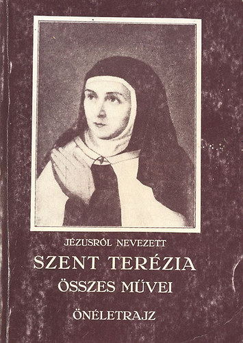 Szent Terézia: Szent Terézia összes művei (önéletrajz) antikvár