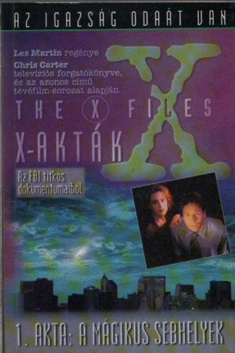 Les Martin: Az X-akták 1. akta: Mágikus sebhelyek antikvár