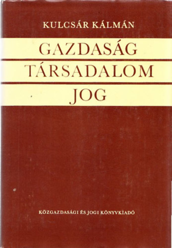 Kulcsár Kálmán: Gazdaság, társadalom, jog (dedikált) antikvár