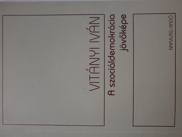 Vitányi Iván: A szociáldemokrácia jövőképe antikvár