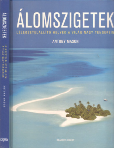 Antony Mason: Álomszigetek - Lélegzetelállító helyek a világ nagy tengerein (Reader's Digest) antikvár
