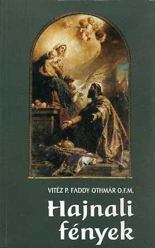 vitéz P. Faddy Othmár: Hajnali fények antikvár