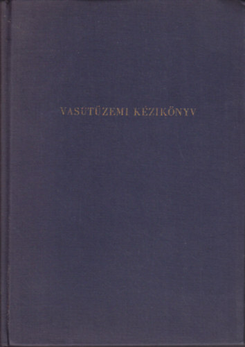 Tölgyes Lajos (szerk.: Vasútüzemi kézikönyv antikvár