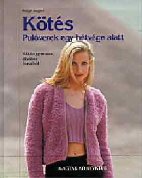 Margit Bogner: Kötés - Pulóverek egy hétvége alatt antikvár