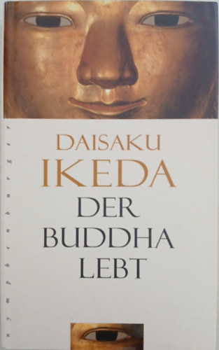 Daisaku Ikeda: Der Buddha Lebt - Biographie antikvár