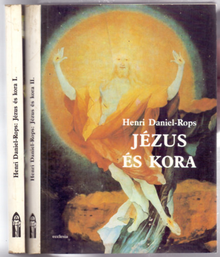 Henri Daniel-Rops: Jézus és kora I-II. (I. Az ember fia - II. Az Isten fia) antikvár