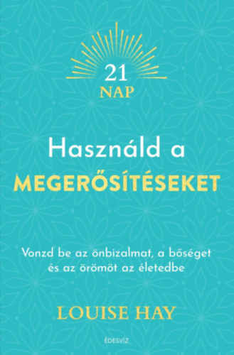 Louise Hay: Használd a megerősítéseket könyv