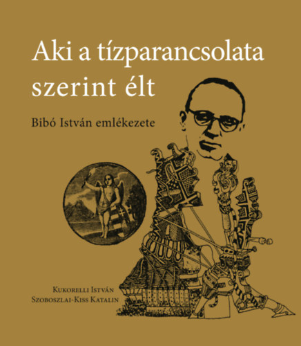 Kukorelli István, Szoboszlai-kiss Katalin: Aki a tízparancsolata szerint élt könyv