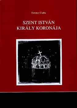Ferencz Csaba: Szent István király koronája antikvár