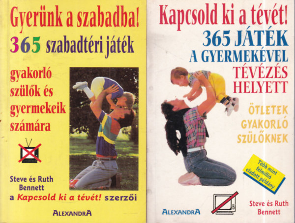 Steve és Ruth Bennett: 2 db. játékkönyv (Gyerünk a szabadba!- 365 szabadtéri játék + Kapcsold ki a tévét!- 365 játék a gyermekével) antikvár
