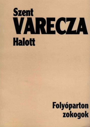Szent Varecza Halott: Folyóparton zokogok antikvár