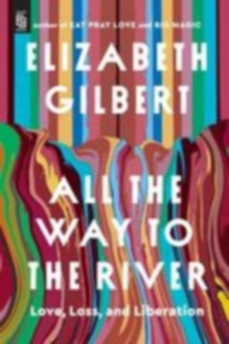 Gilbert, Elizabeth: All the Way to the River: Oprah's Book Club idegen