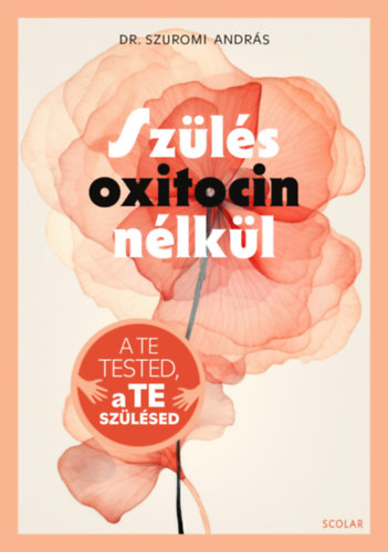 Dr. Szuromi András: Szülés oxitocin nélkül könyv