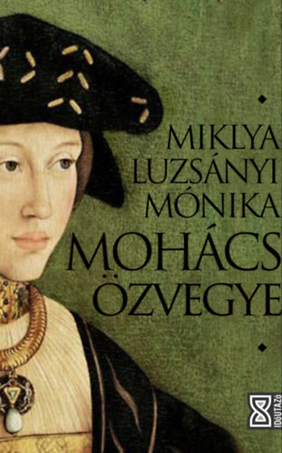 Miklya Luzsányi Mónika: Mohács özvegye e-Könyv