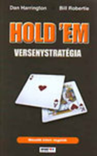 Bill Robertie, Dan Harrington: Hold'em versenystratégia I-II (I.köt.:Alapstratégia,+II.köt.: Végjáték) antikvár