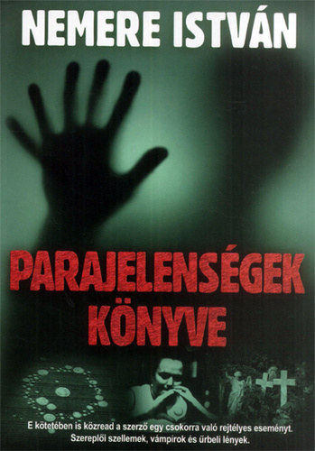 Nemere István: Parajelenségek könyve. Szellemek-vámpírok-ûrlények antikvár