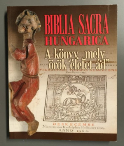 Gáborjáni Szabó Botond (szerk.) Heltai János: Biblia Sacra Hungarica - A könyv, mely "örök életet ád" antikvár